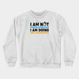 I'm Not Procrastinating Crewneck Sweatshirt